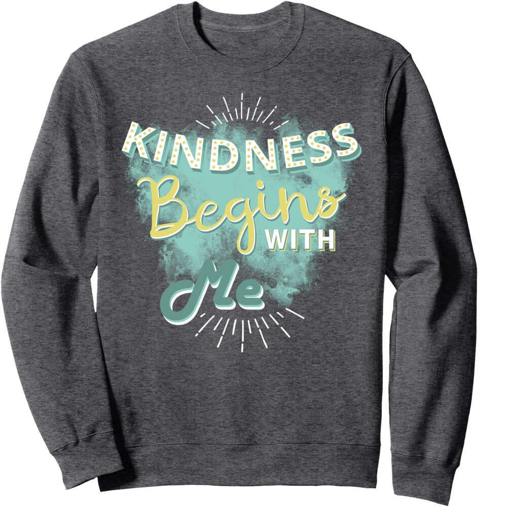 Long Sleeve Shirts for Men sweatshirt Kindness Begins With Me Trendy Cute Culture Gift Sweatshirt T shirt Tee Streetwear Casual tops clothes