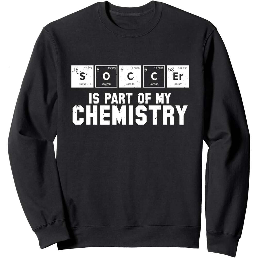 Long Sleeve Shirts for Men sweatshirt Soccer Is Part of My Chemistry Periodic Table Gift Sweatshirt T shirt Tee Streetwear Casual tops clothes