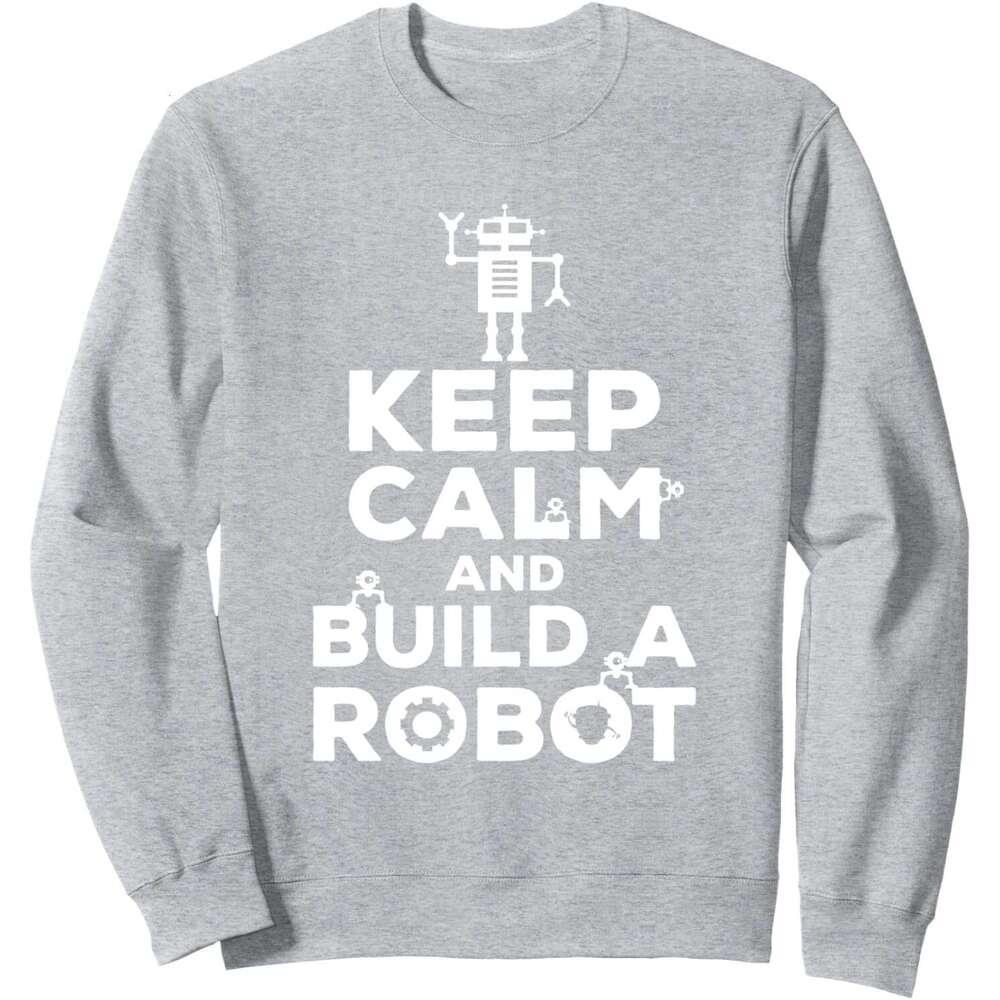 Long Sleeve Shirts for Men sweatshirt Keep Calm & Build a Robot Robotics Funny Gift Sweatshirt T shirt Tee Streetwear Casual tops clothes