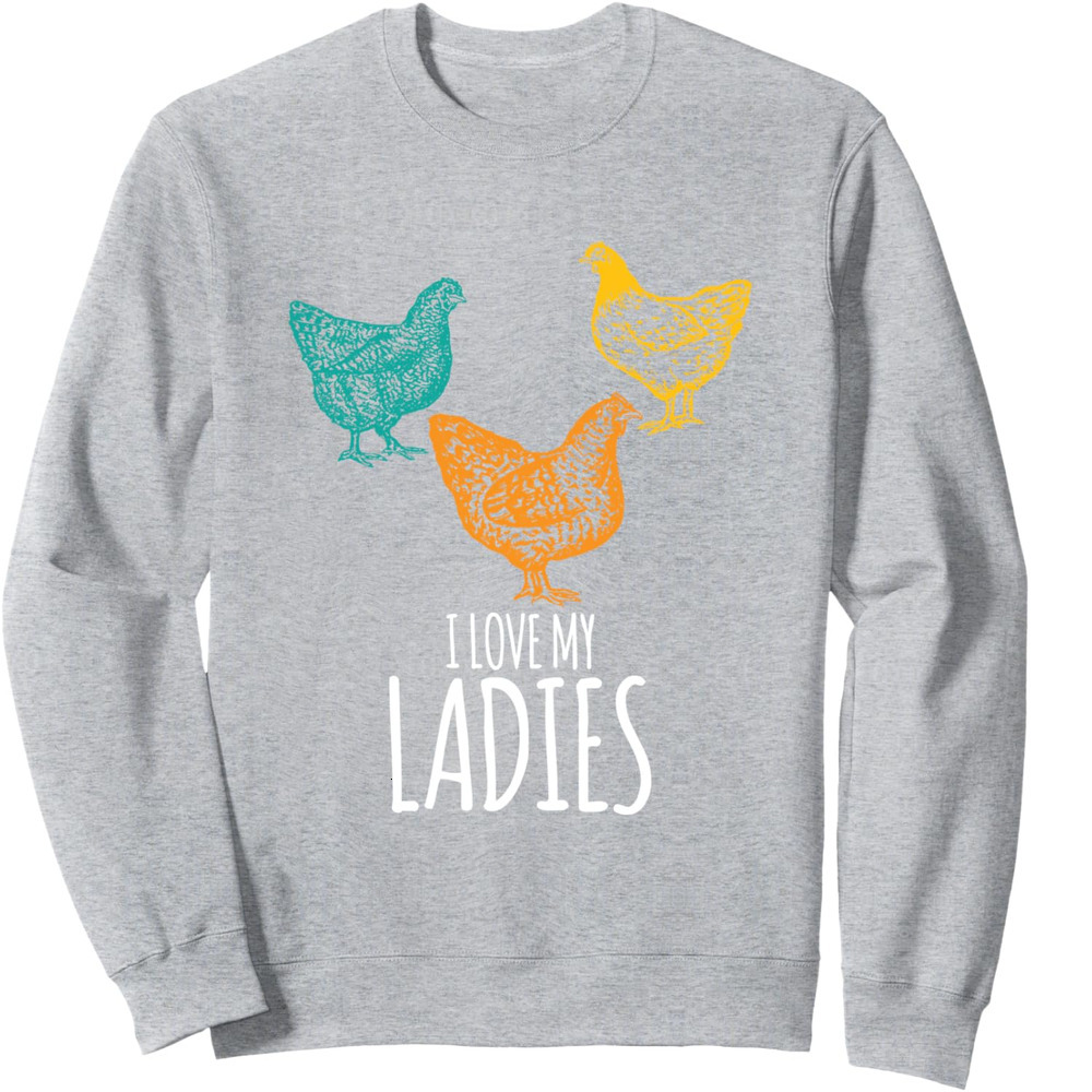 Long Sleeve Shirts for Men sweatshirt I Love My Ladies Funny Chicken Chick Pun Gift Sweatshirt T shirt Tee Streetwear Casual tops clothes