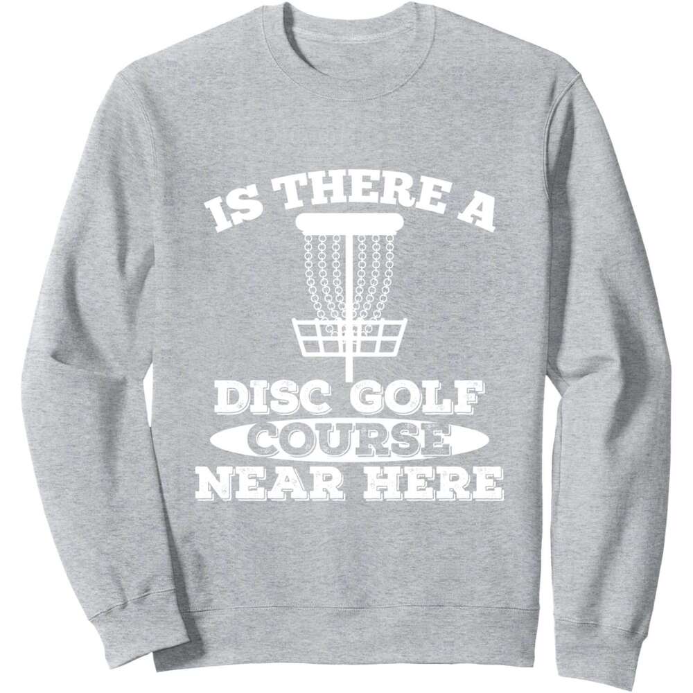 Long Sleeve Shirts for Men sweatshirt Is there Disc Golf Course near here Sports Funny Sweatshirt T shirt Tee Streetwear Casual tops clothes