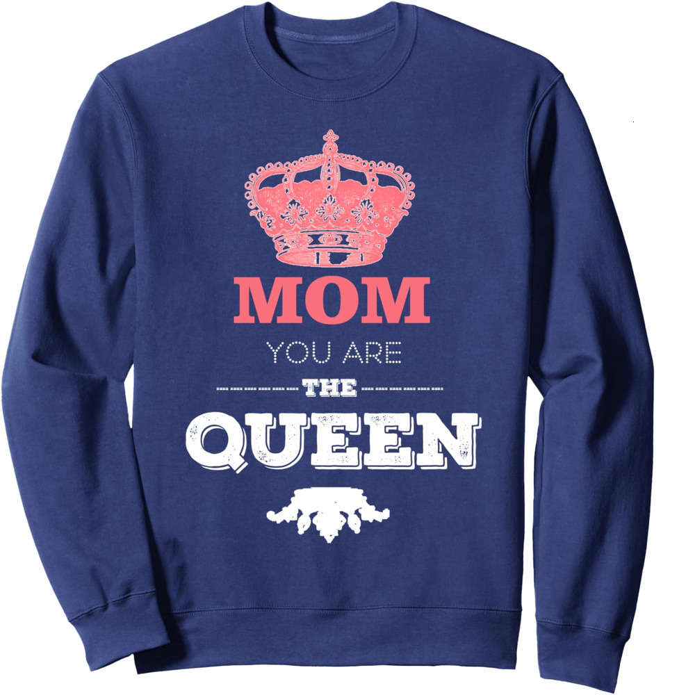 Long Sleeve Shirts for Men sweatshirt Mom You Are The Queen Day Cute Lovely Gift Sweatshirt T shirt Tee Streetwear Casual tops clothes