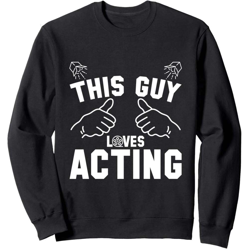 Long Sleeve Shirts for Men sweatshirt This Guy Loves Acting Actors Theatre Drama Funny Sweatshirt T shirt Tee Streetwear Casual tops clothes