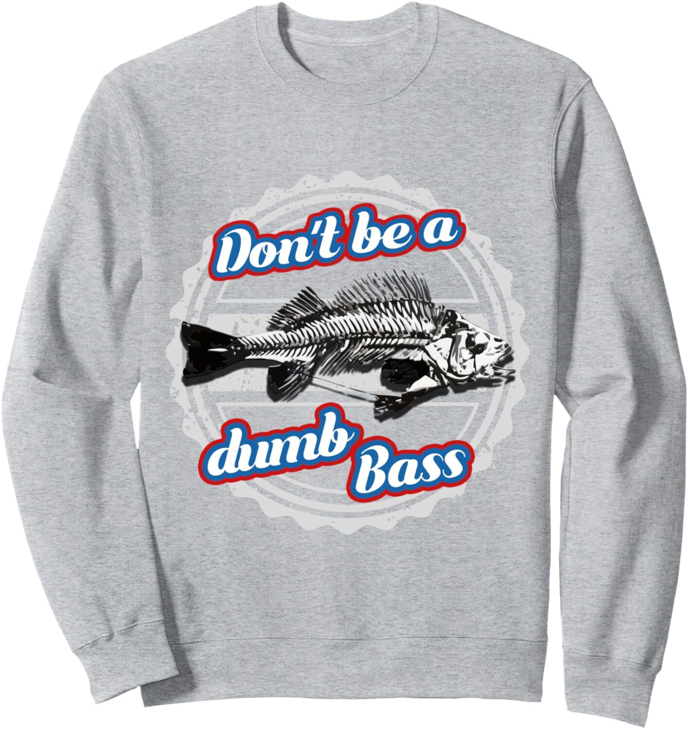 Long Sleeve Shirts for Men sweatshirt Bass Fishing Funny Be Dumb Bass Fisherman Gift Sweatshirt T shirt Tee Streetwear Casual tops clothes