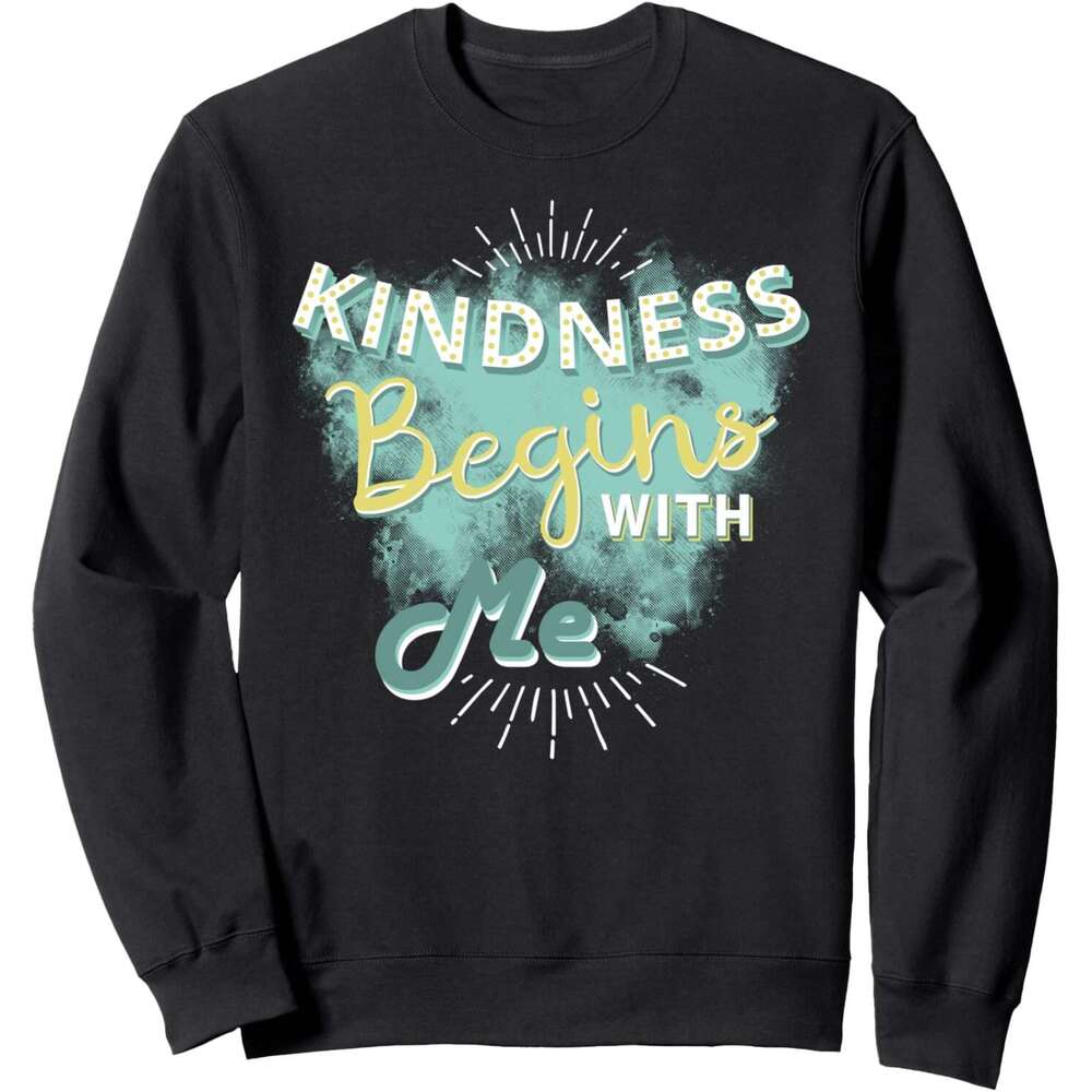 Long Sleeve Shirts for Men sweatshirt Kindness Begins With Me Trendy Cute Culture Gift Sweatshirt T shirt Tee Streetwear Casual tops clothes