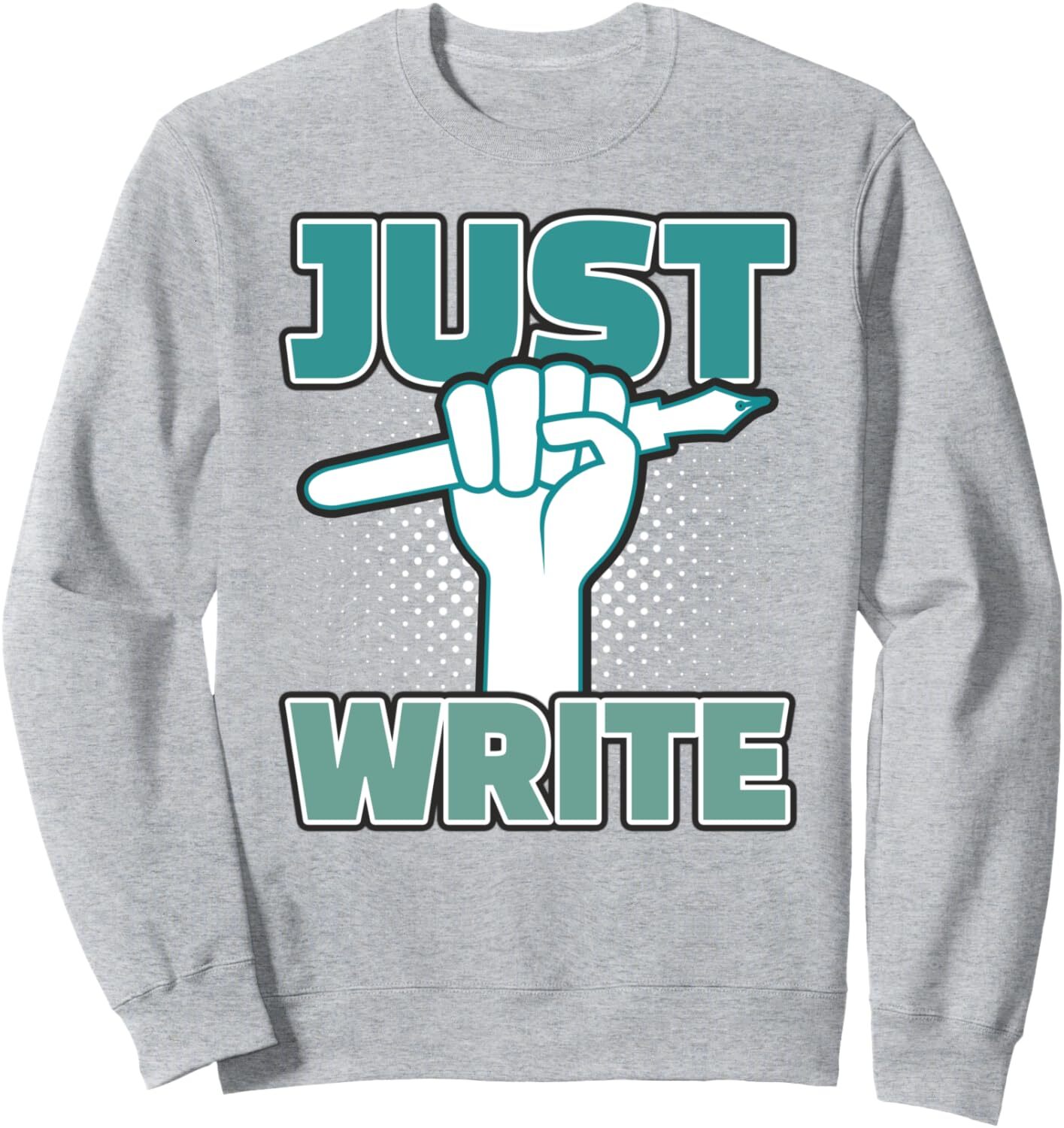 Long Sleeve Shirts for Men sweatshirt Just Write Fist Journalist Writer Birthday Gitf Sweatshirt T shirt Tee Streetwear Casual tops clothes
