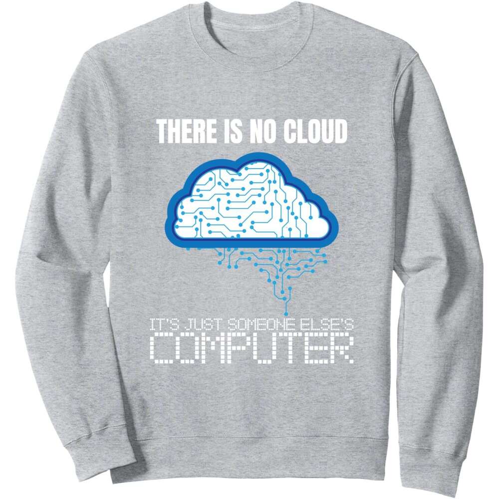 Long Sleeve Shirts for Men sweatshirt There is no Cloud Computer Clouding IT Funny Gift Sweatshirt T shirt Tee Streetwear Casual tops clothes