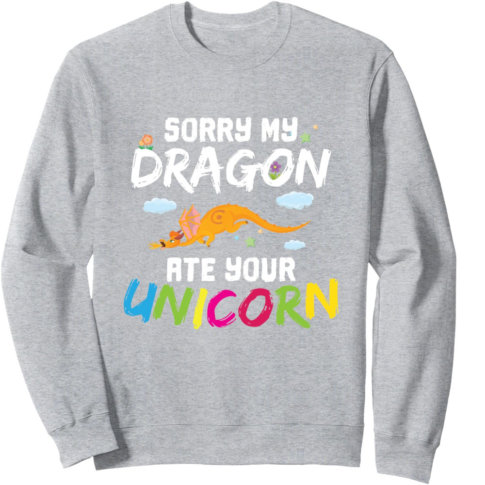 Long Sleeve Shirts for Men sweatshirt Sorry My Dragon Ate Your Unicorn Funny Dragon Gift Sweatshirt T shirt Tee Streetwear Casual tops