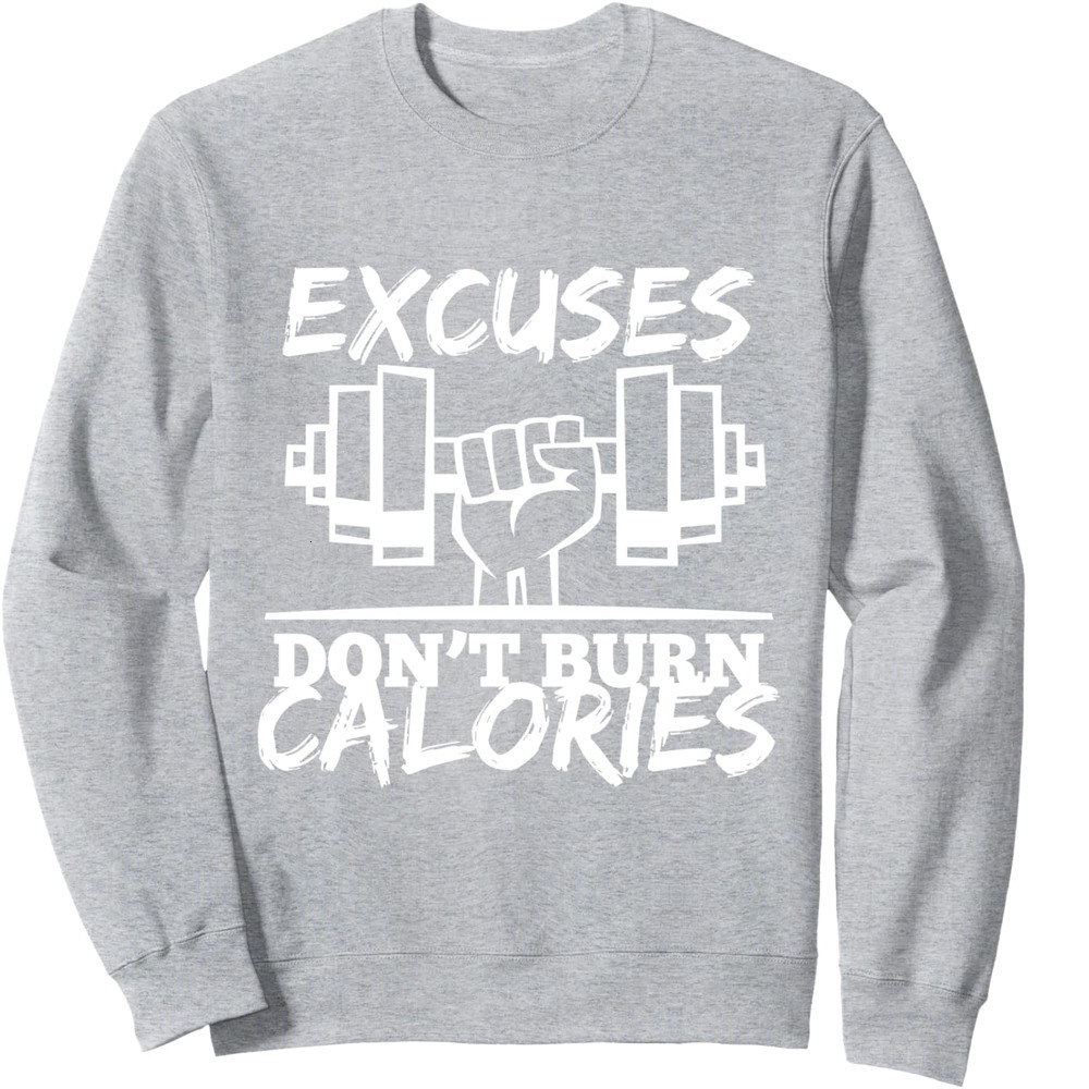 Long Sleeve Shirts for Men sweatshirt Excuses Don t Burn Calories Funny Gym Fiess Gift Sweatshirt T shirt Tee Streetwear Casual tops clothes