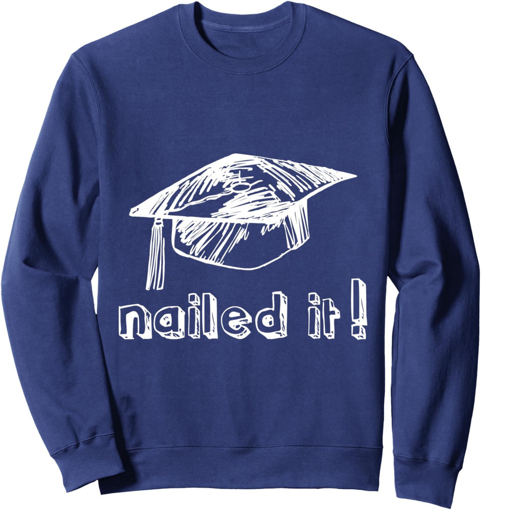 Long Sleeve Shirts for Men sweatshirt Nailed It Funny Graduation Cool Graduate Gift Sweatshirt T shirt Tee Streetwear Casual tops clothes
