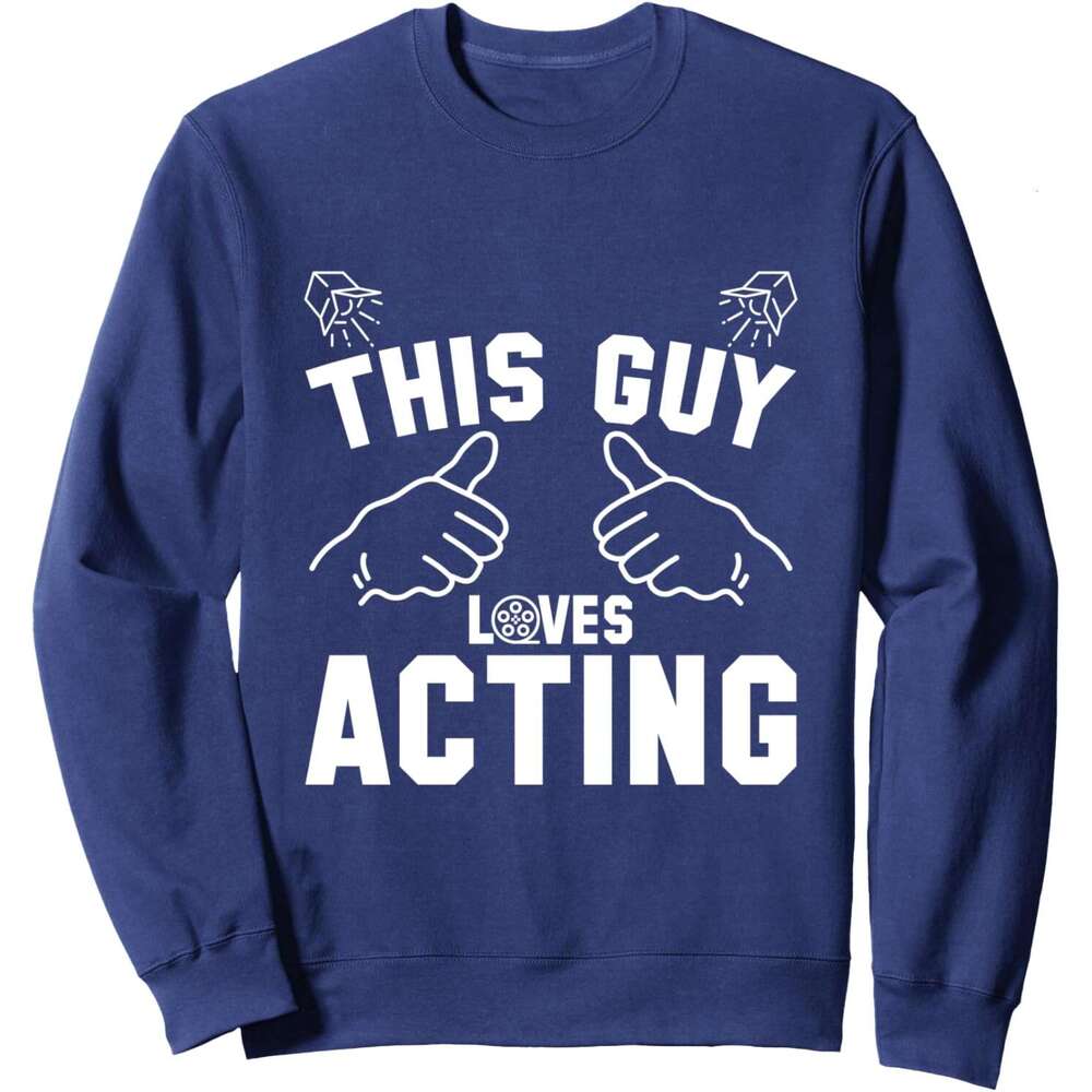 Long Sleeve Shirts for Men sweatshirt This Guy Loves Acting Actors Theatre Drama Funny Sweatshirt T shirt Tee Streetwear Casual tops clothes