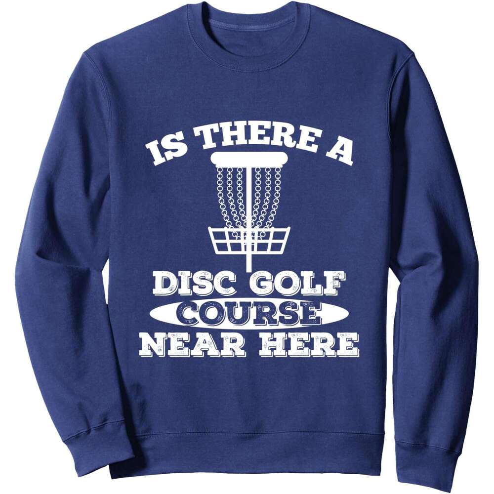 Long Sleeve Shirts for Men sweatshirt Is there Disc Golf Course near here Sports Funny Sweatshirt T shirt Tee Streetwear Casual tops clothes