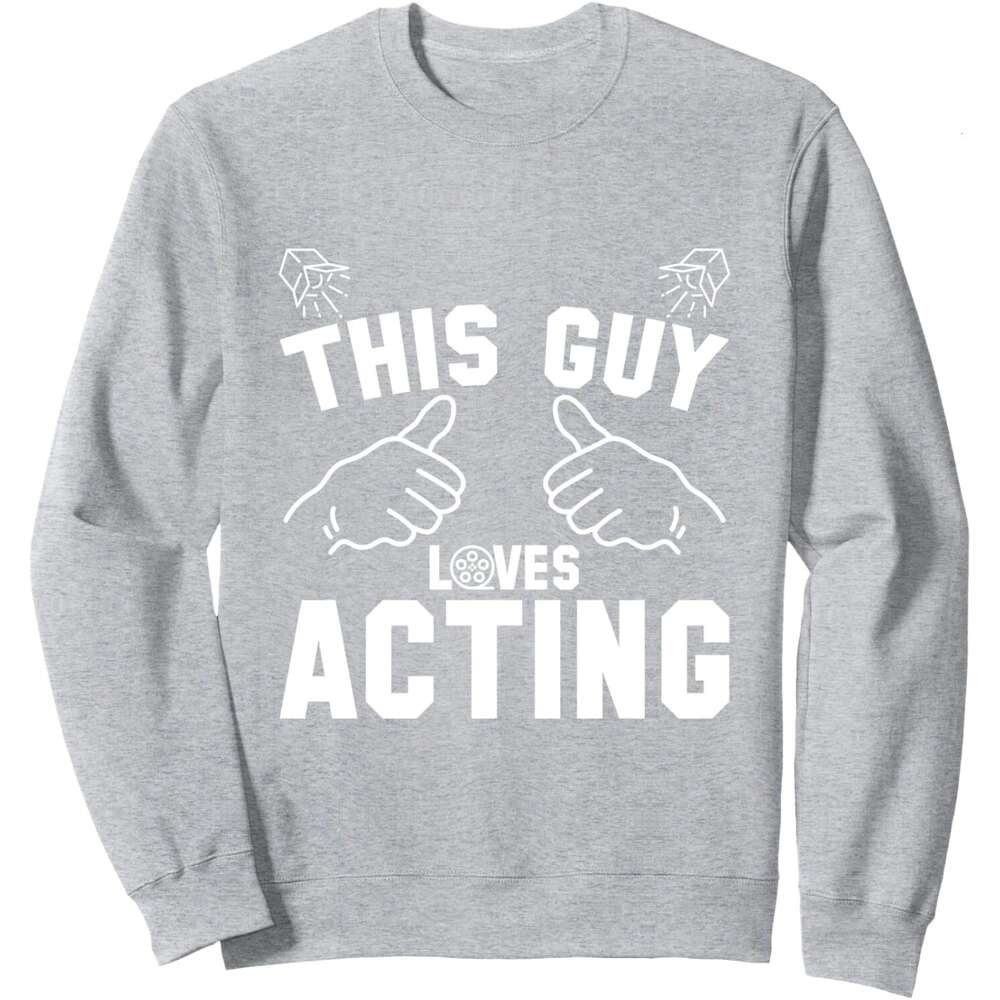Long Sleeve Shirts for Men sweatshirt This Guy Loves Acting Actors Theatre Drama Funny Sweatshirt T shirt Tee Streetwear Casual tops clothes