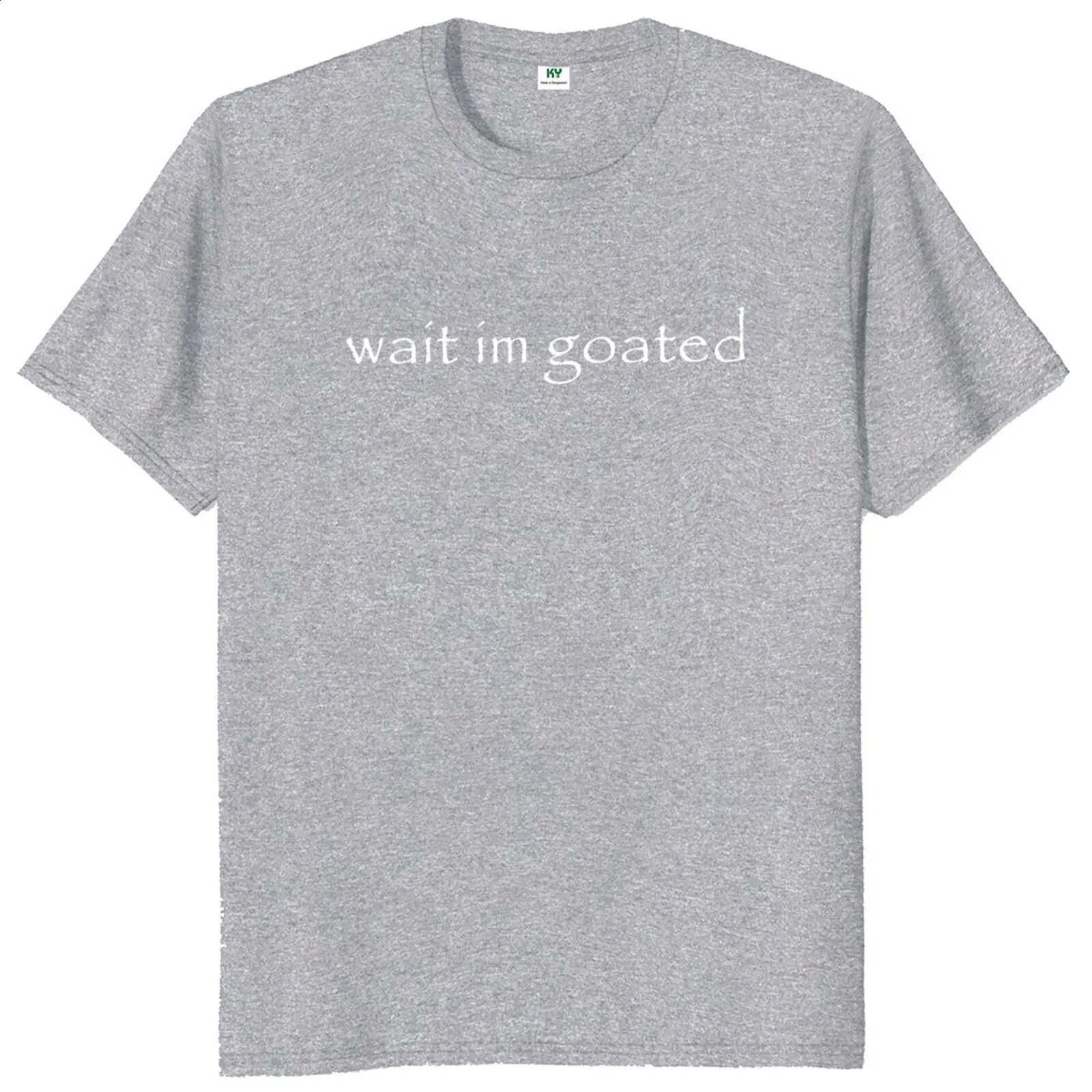Wait Im Goated T Shirt Funny Meme Trend Y2k Short Sleeve O-neck 100% Cotton Unisex Summer Casual T-shirts EU Size 240823 - view 5