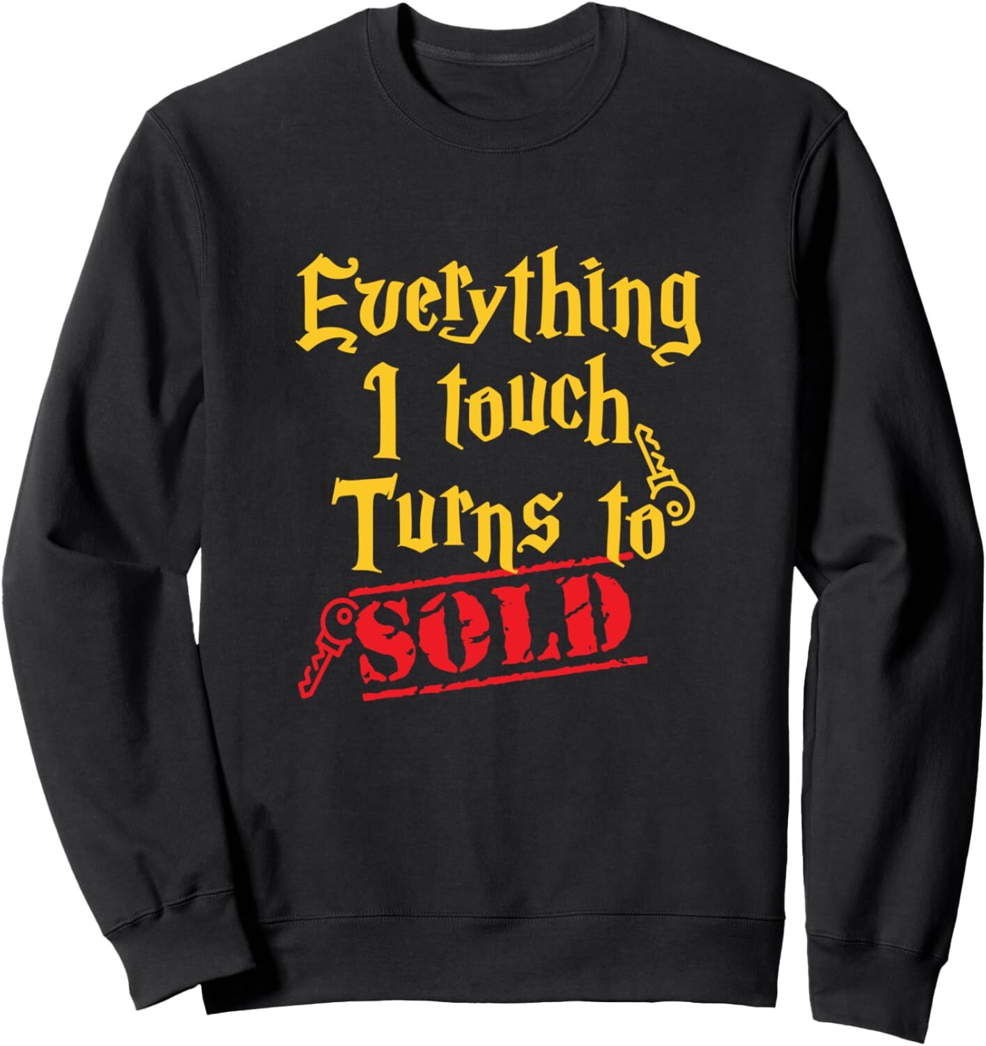 Long Sleeve Shirts for Men sweatshirt Everything I Touch Turns To Sold Real Estate Gift Sweatshirt T shirt Tee Streetwear Casual tops clothes