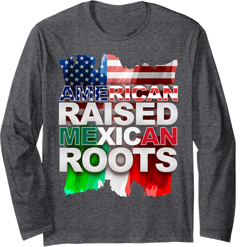 Long Sleeve Shirts for Men sweatshirt American Raised Mexican Roots Mexican Flag Long Sleeve Tee Streetwear Casual tops clothes