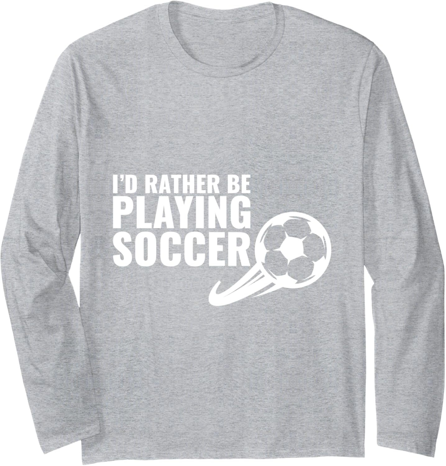 Long Sleeve Shirts for Men sweatshirt Soccer Gift Idea- I d Rather Be Playing Soccer Funny Long Sleeve Tee Streetwear Casual tops