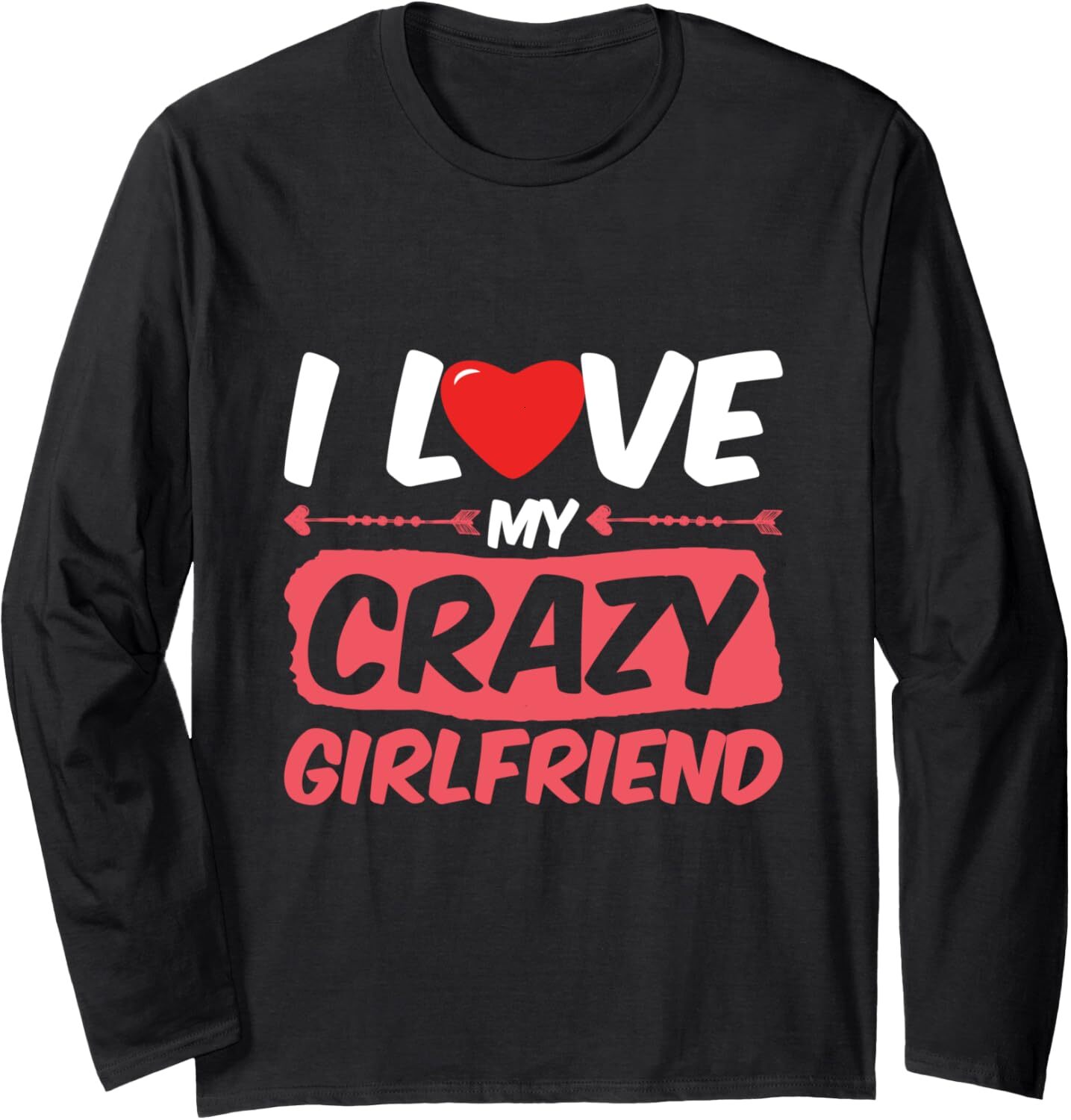 Long Sleeve Shirts for Men sweatshirt I Love My Crazy Girlfriend Themed Word Heart Engage Long Sleeve Tee Streetwear Casual tops clothes