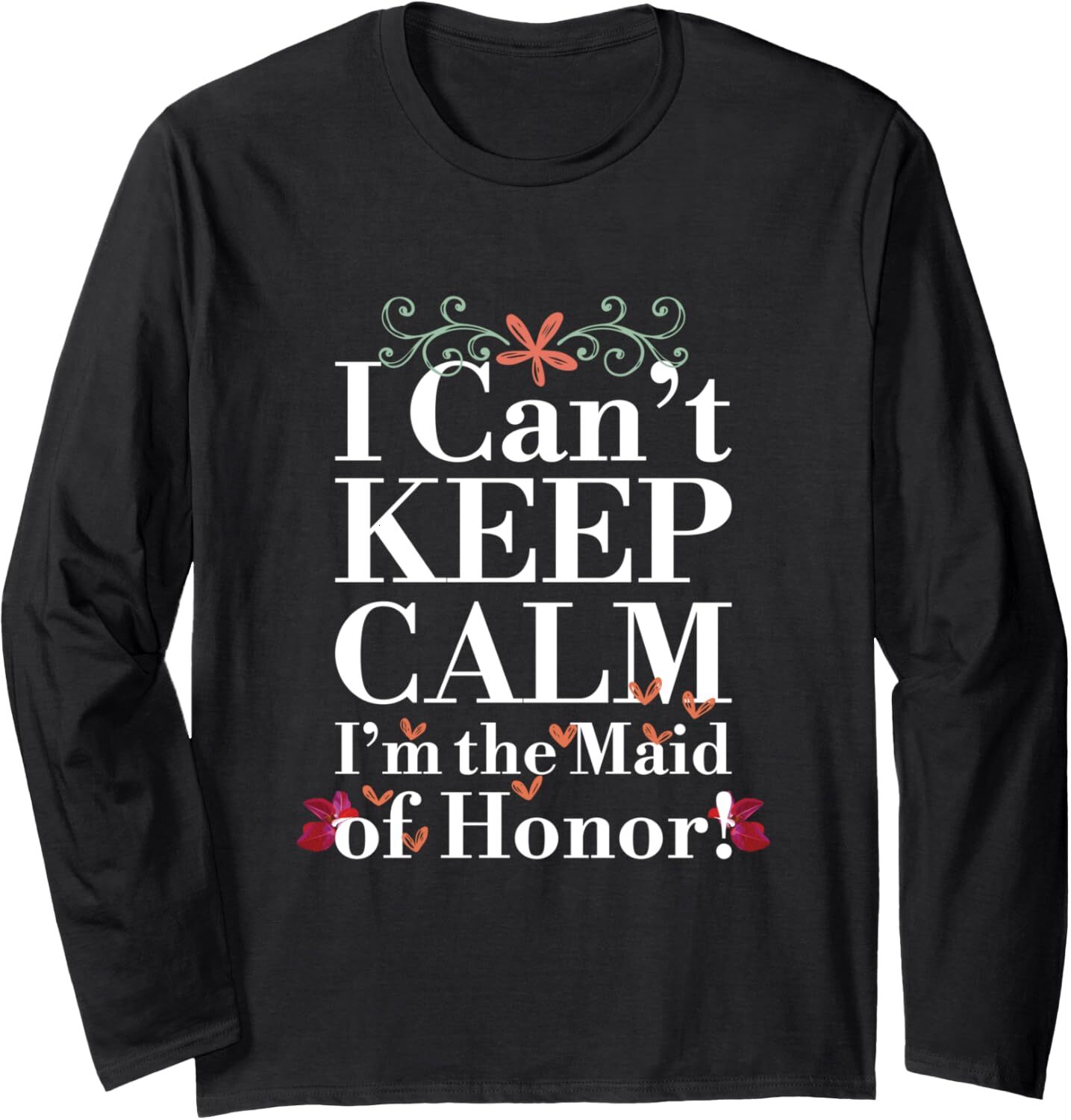 Long Sleeve Shirts for Men sweatshirt Keep Calm the Maid of Honor Funny Gift Long Sleeve Tee Streetwear Casual tops clothes