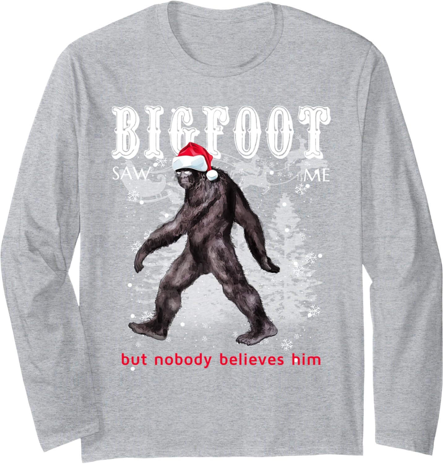 Long Sleeve Shirts for Men sweatshirt Bigfoot Saw Me But Nobody Believes Him Christmas Gift Long Sleeve Tee Streetwear Casual tops clothes