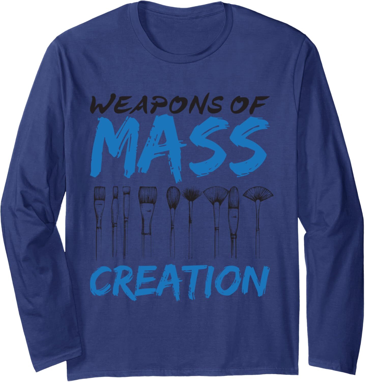 Long Sleeve Shirts for Men sweatshirt Weapons of Mass Creation Art Brushes Funny Gift Long Sleeve Tee Streetwear Casual tops clothes