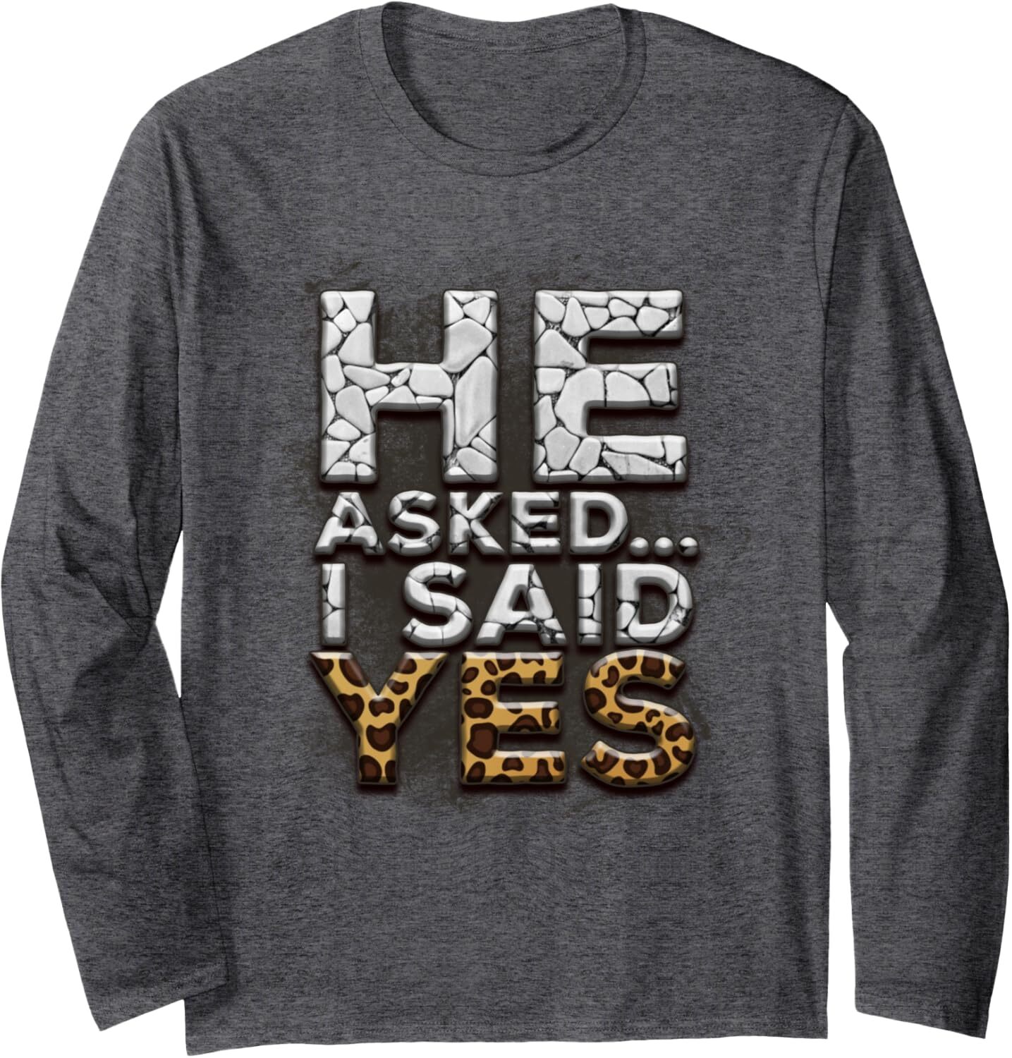 Long Sleeve Shirts for Men sweatshirt He Asked I Said Yes - Funny Engagement Marriage Gift Long Sleeve Tee Streetwear Casual tops clothes