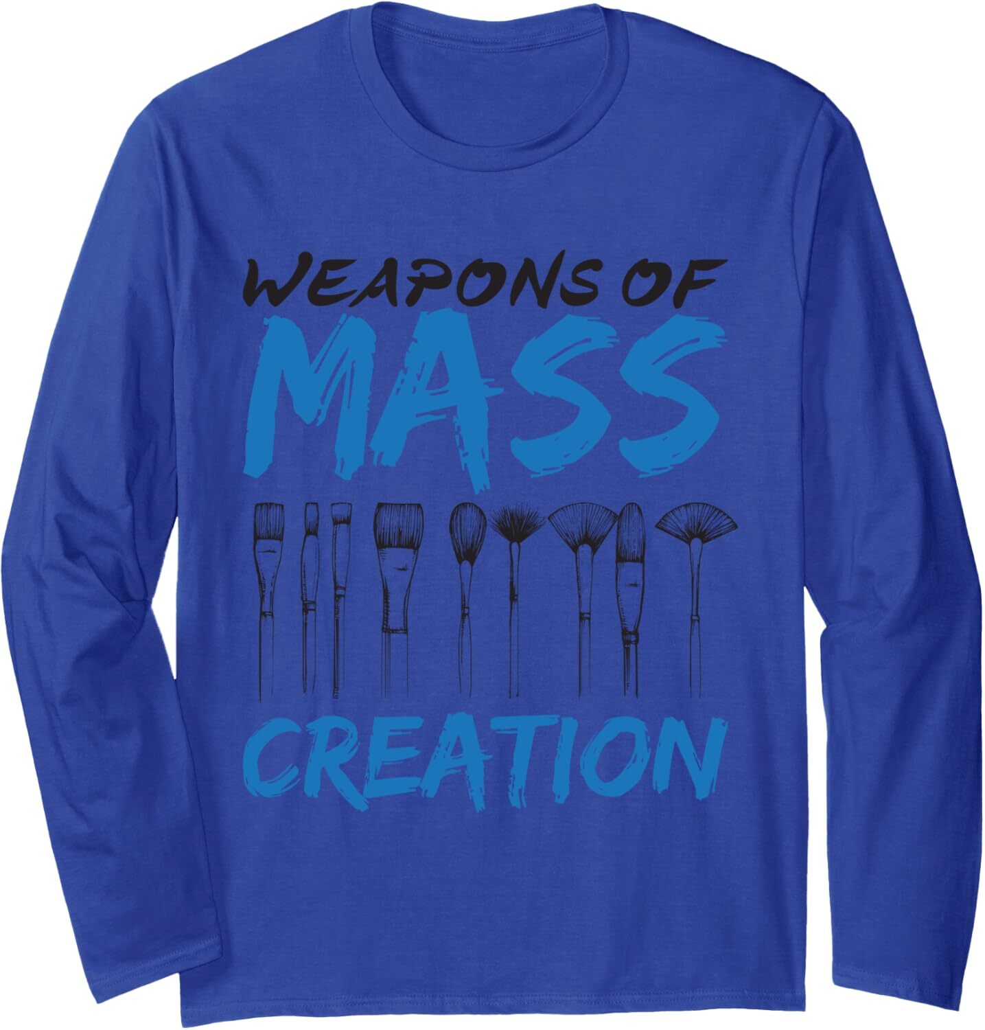 Long Sleeve Shirts for Men sweatshirt Weapons of Mass Creation Art Brushes Funny Gift Long Sleeve Tee Streetwear Casual tops clothes