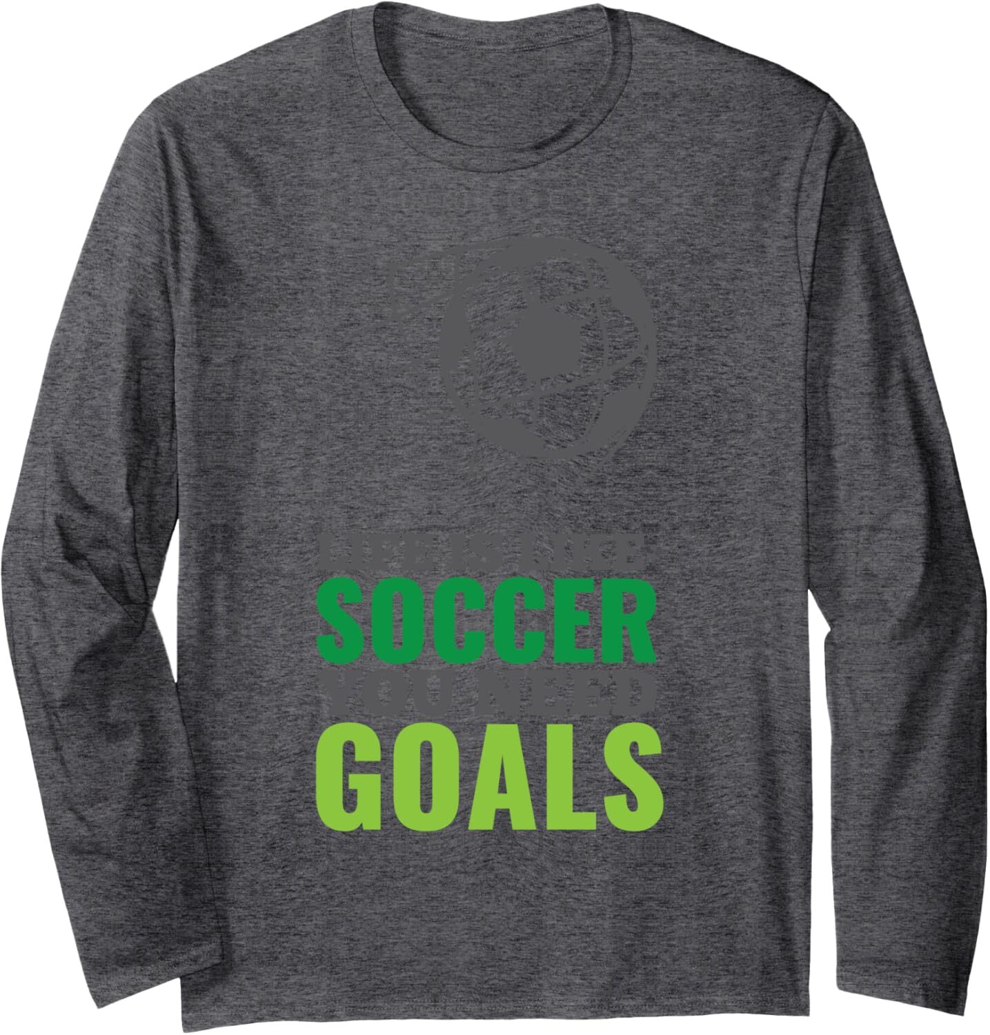 Long Sleeve Shirts for Men sweatshirt Life Is Like Soccer You Need Goals Funny Fan Gift Long Sleeve T-Shirt T shirt Tee Streetwear Casual tops clothes