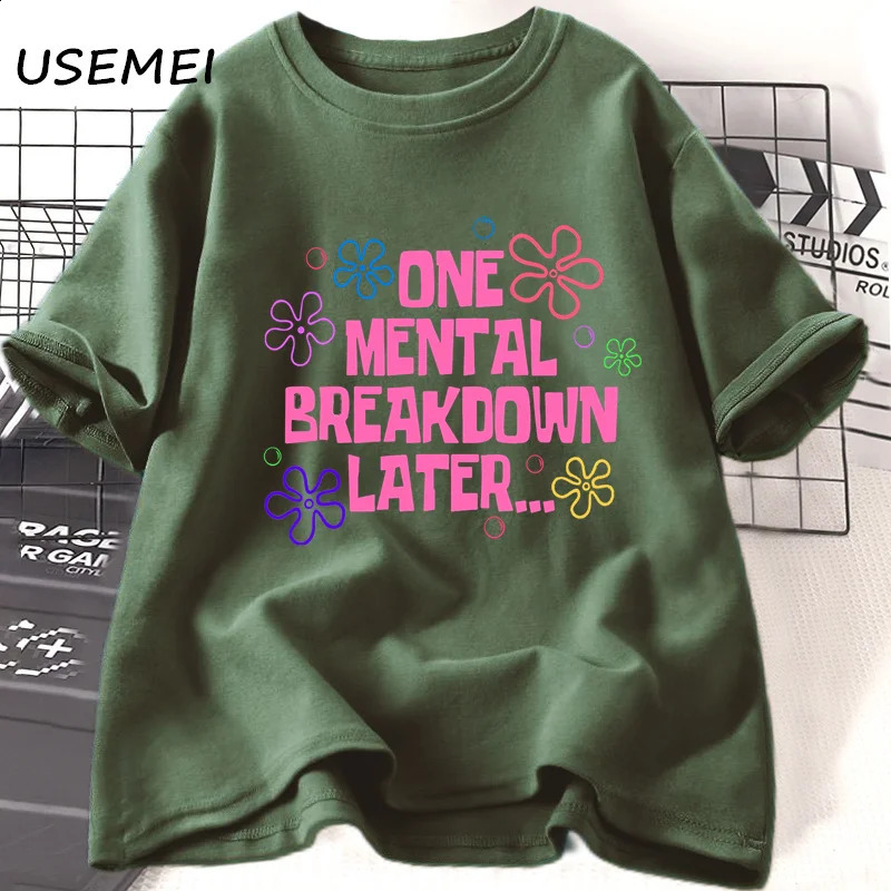 One Mental Breakdown Later Tshirt Womens Cotton Casual Short sleeved Unisex Fun Graphic 240827