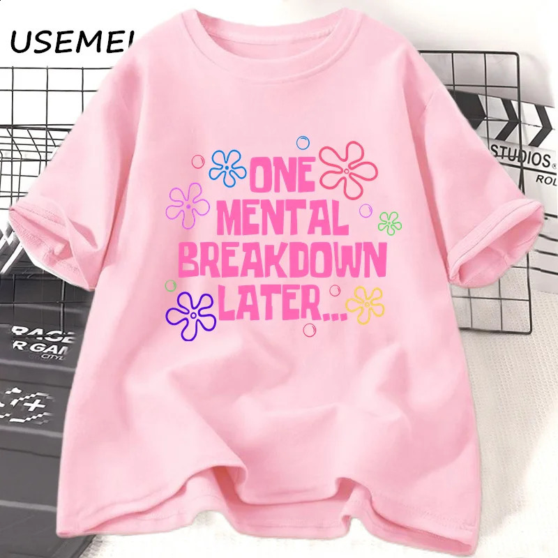 One Mental Breakdown Later Tshirt Womens Cotton Casual Short sleeved Unisex Fun Graphic 240827
