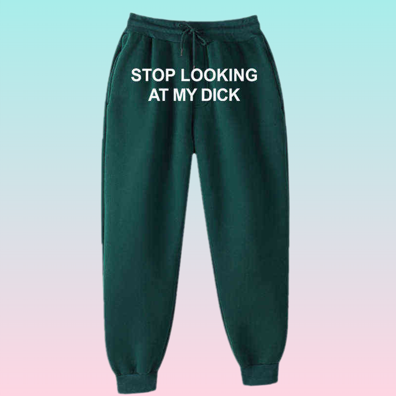 Sweat Pants Men Women Joggers Stop Looking At My Dick Sweatpants Hip Hop Print High Waist Trousers Streetwear Sweatpants Hippie Y17375995