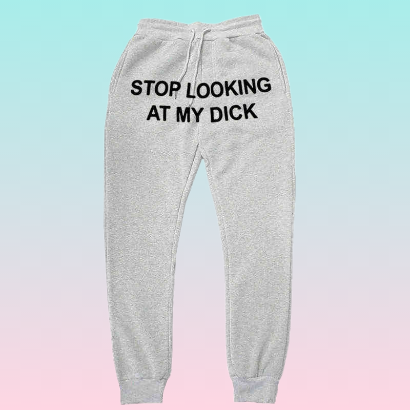 Sweat Pants Men Women Joggers Stop Looking At My Dick Sweatpants Hip Hop Print High Waist Trousers Streetwear Sweatpants Hippie Y17375995