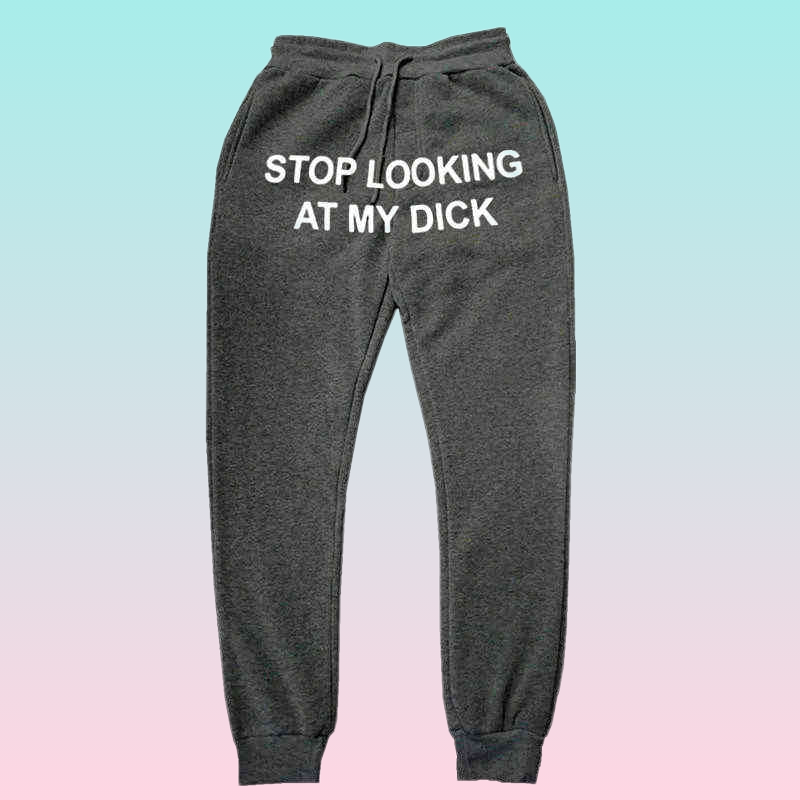Sweat Pants Men Women Joggers Stop Looking At My Dick Sweatpants Hip Hop Print High Waist Trousers Streetwear Sweatpants Hippie Y17375995