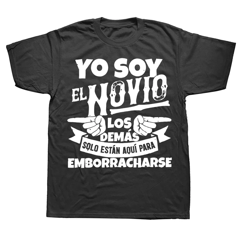 Bachelor Party I'm The Groom Spanish Quote Drunk Humor T Shirts Streetwear Short Sleeve Birthday Gifts Summer Style T-shirt