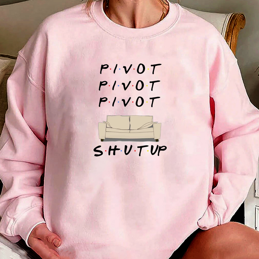 Pivot Shirt Friends Sweatshirt Pivot Shut Up Hoodie Friends TV Show Jumper Chandler Joey 90s Retro Friends Crewneck Sweatshirts
