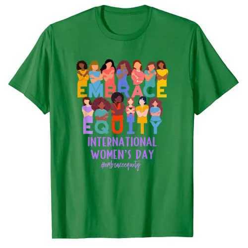 Women's T-Shirt International Womens Day IWD Embrace Fair T-Shirt Feminist Gift Say Quote Chart T Top Mother sisters Feminist Apparel Y240509