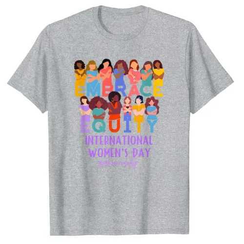 Women's T-Shirt International Womens Day IWD Embrace Fair T-Shirt Feminist Gift Say Quote Chart T Top Mother sisters Feminist Apparel Y240509