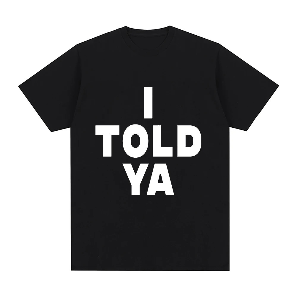 I Told Ya Challengers ZENDAYA T Shirt Men Harajuku Aesthetic Graphic Tashi TShirt Unisex Streetwear Hip Hop Cotton Tees Shirts 240527