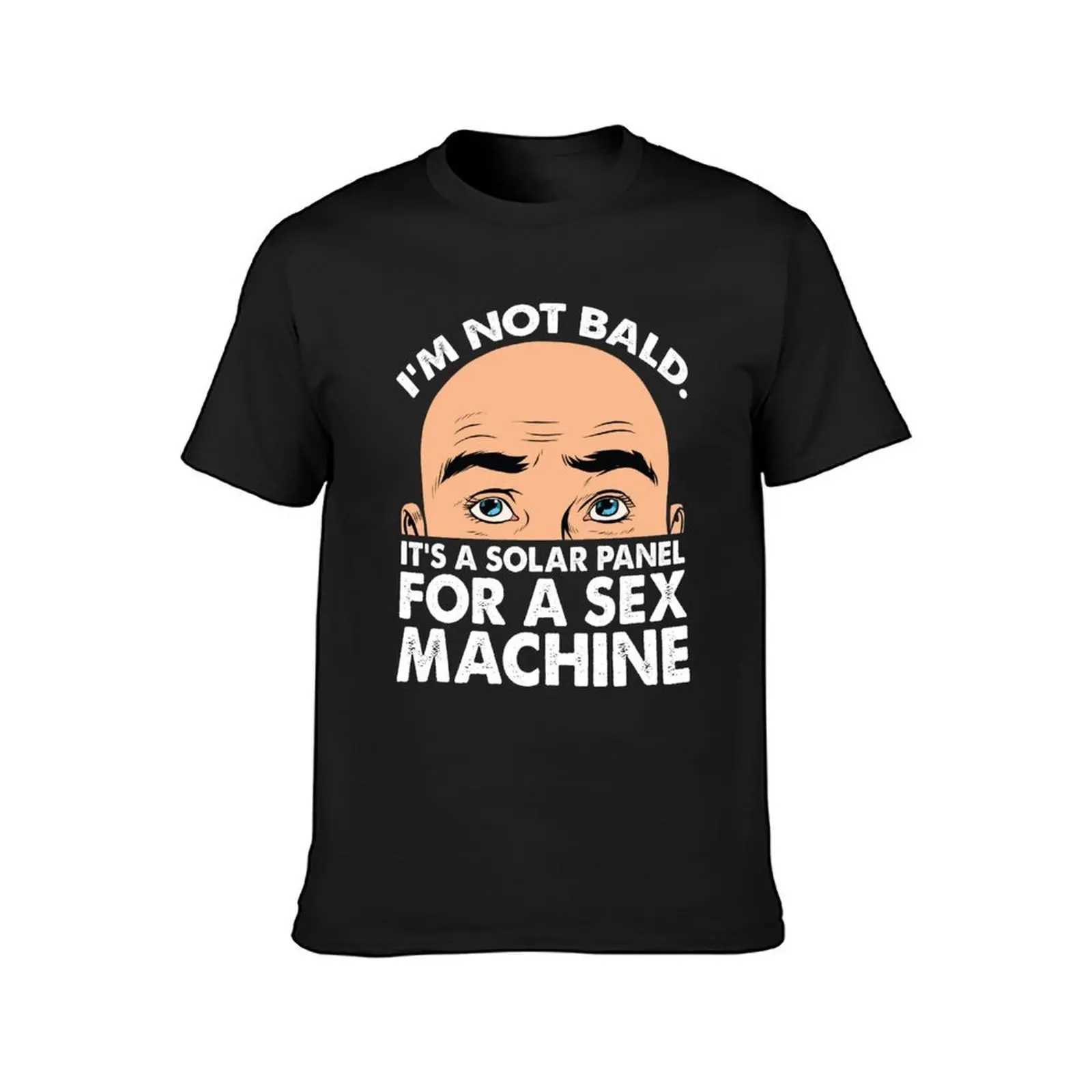 Im not making solar panels for sexy machines - interesting design T-shirt cotton graphic T-shirt pure black T-shirt for men W241223