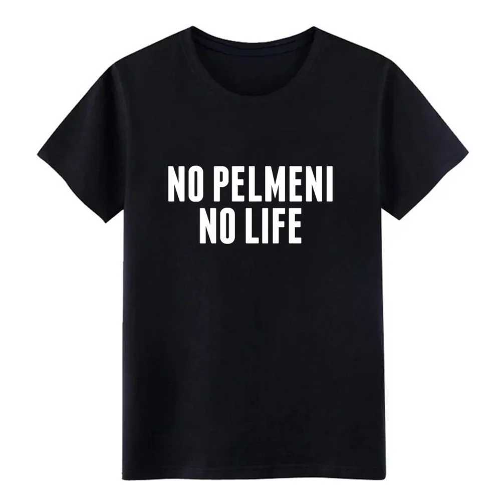 No Pelmeni No Life Russian Cuisine Latvia Home T-shirt Summer Fashion Funny Printed Casual 100% Cotton Mens T-shirt X241228