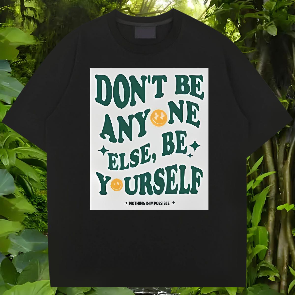 Unisex Tshirts don't be any one else 100% Cotton 230g Short Sleeve Cotton O-Neck Street T-Shirts Custom Print Oversized Factory Direct Tees Shirt