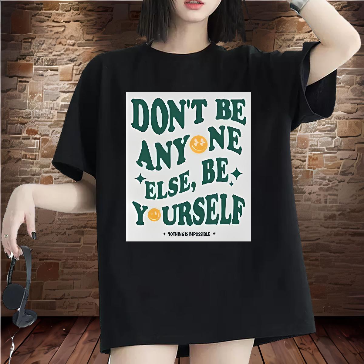 2024 DIY T Shirts Women Breathable Short Sleeve don't be any one else 230g Cotton Hip Hop Woman Tshirt Anime Print Designer Nice Polos