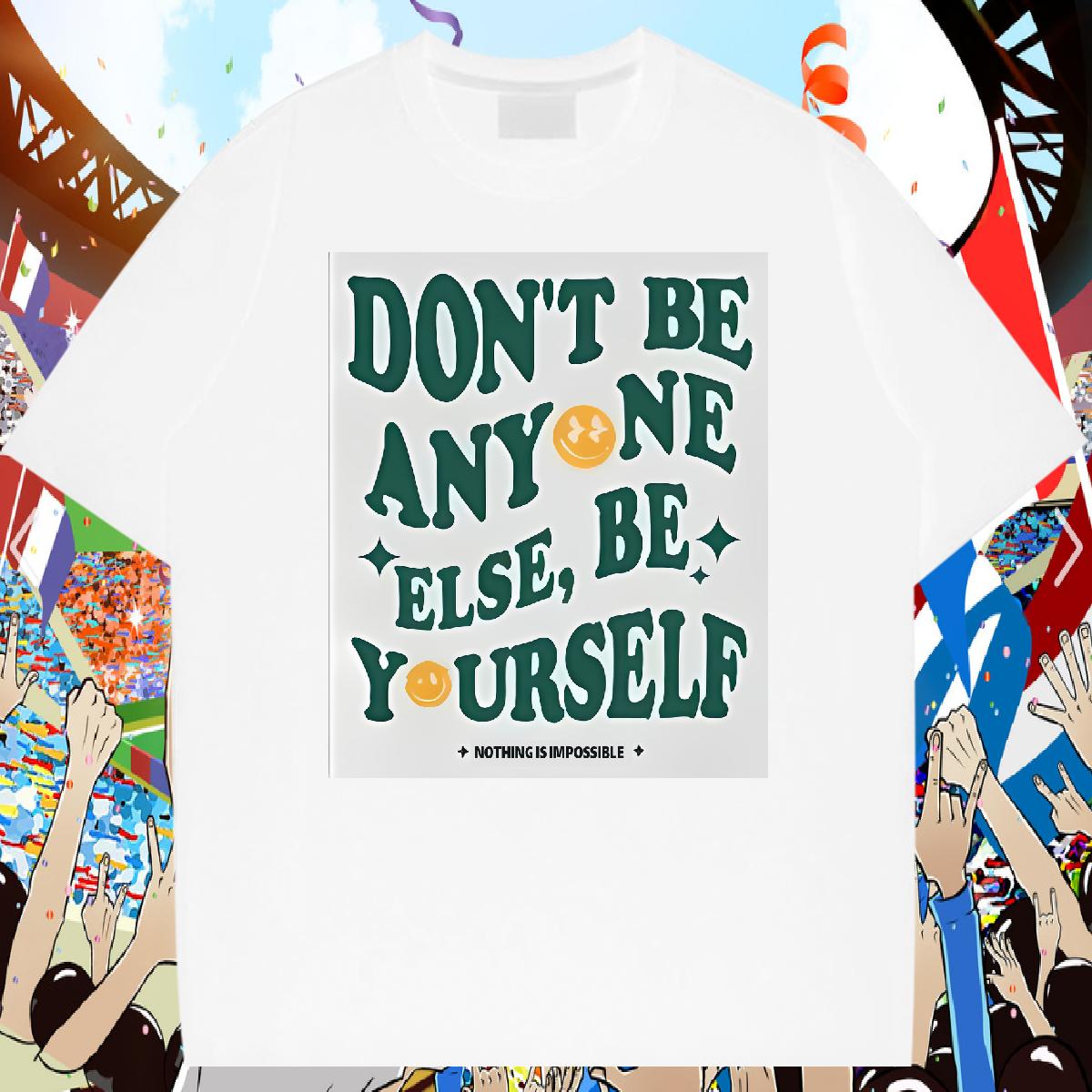 Custom Mens T Shirts be yourself 230g 100% Cotton Custom Printed Tshirts Sport Breathable Short Sleeve Popular Tops Tees