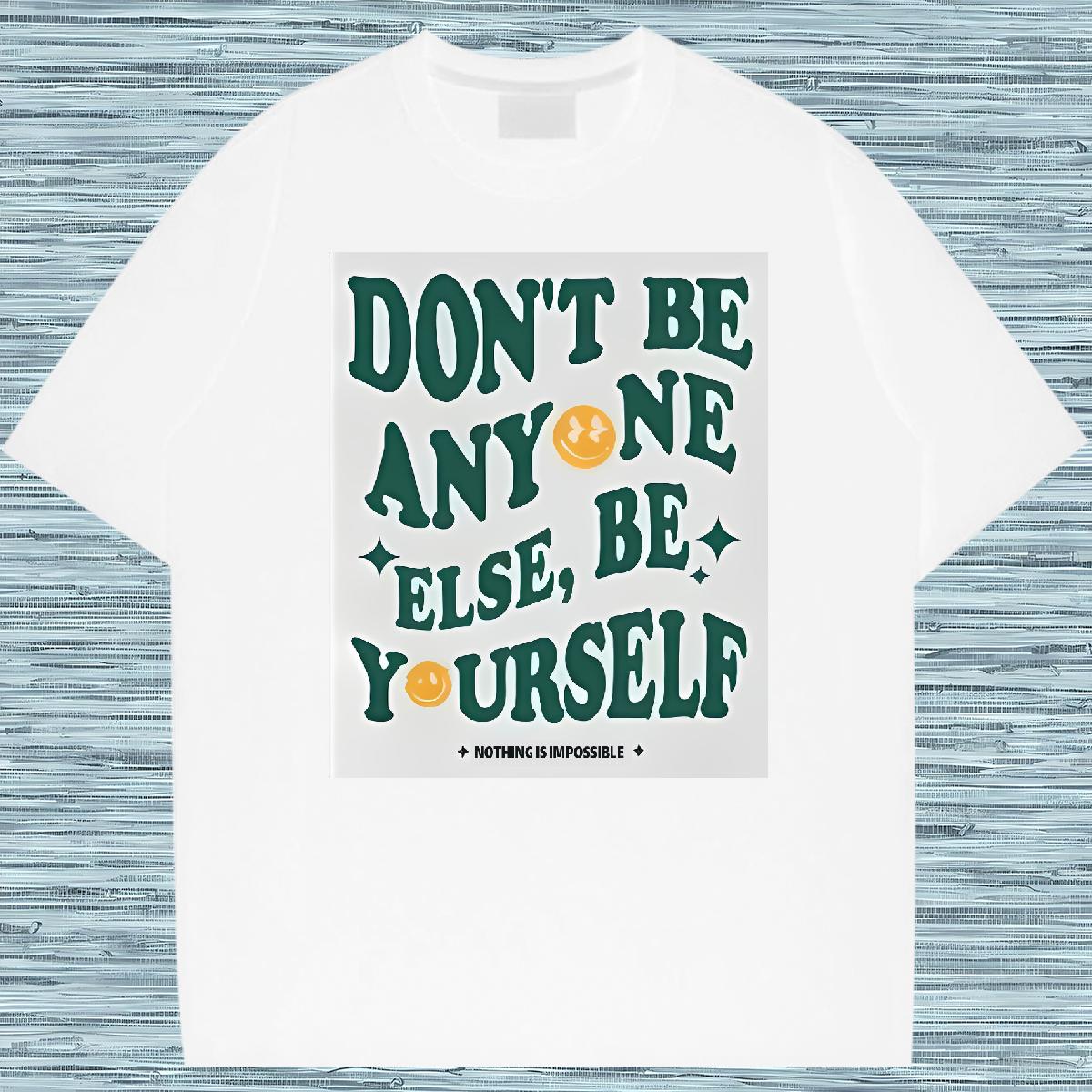 5A Men Tees don't be any one else 230g 100% Cotton Short Sleeve Cotton O-Neck Hip Hop T shirt Custom Anime 2024 Summer Tshirts