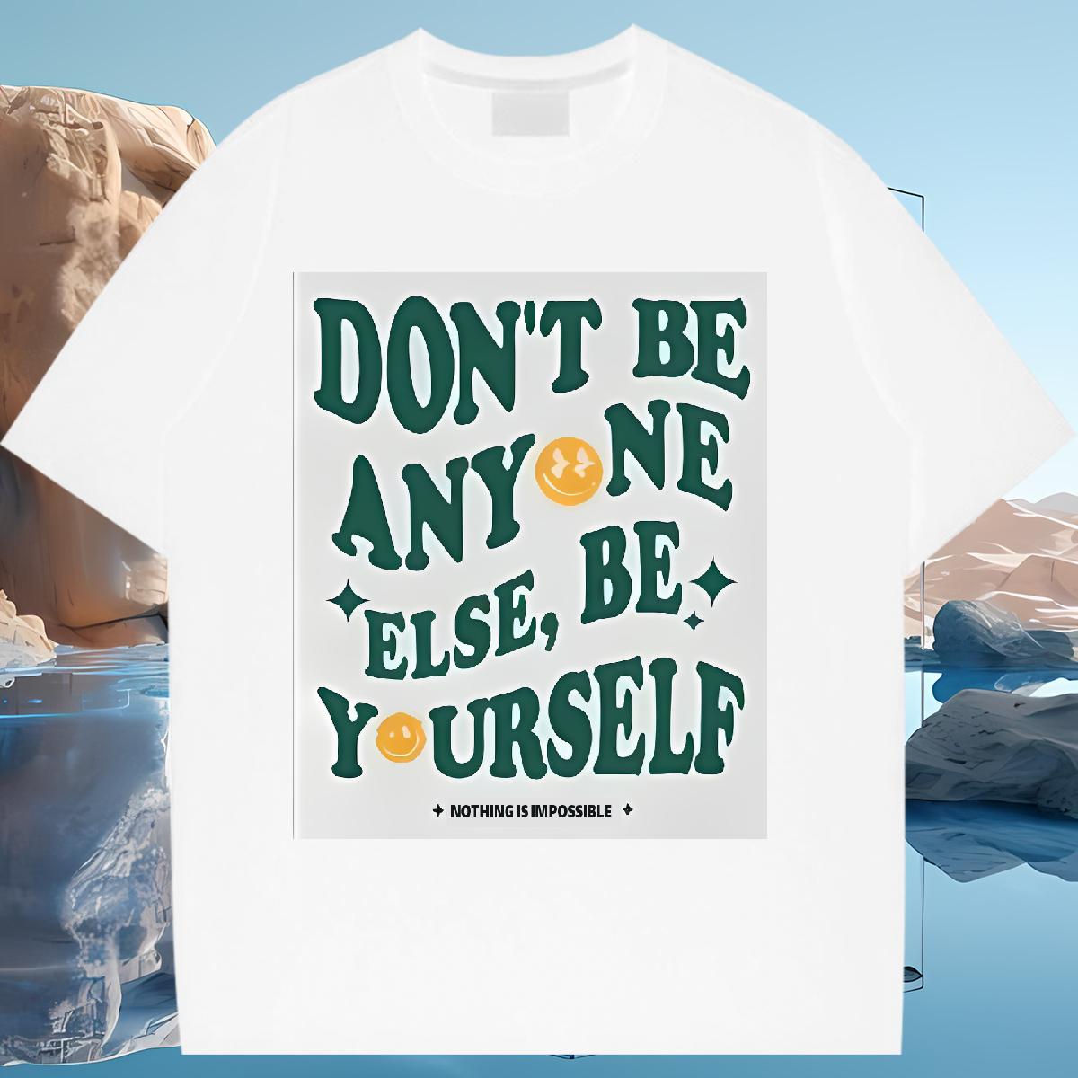 Stylist Woman T Shirts Crew Neck Cotton don't be any one else 230g 100% Cotton Street Casual Unisex Tshirts Oversized Loose Tops