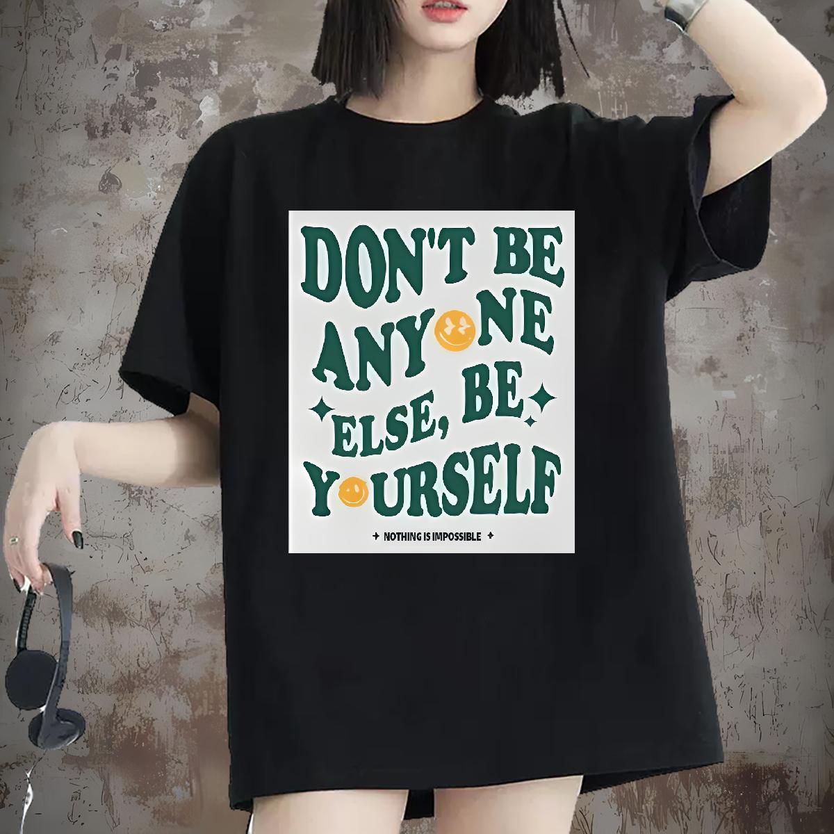 DIY T shirt Breathable Crew Neck don't be any one else 230g 100% Cotton Street Casual Unisex Tshirts Custom Printed Soft Tops Tees