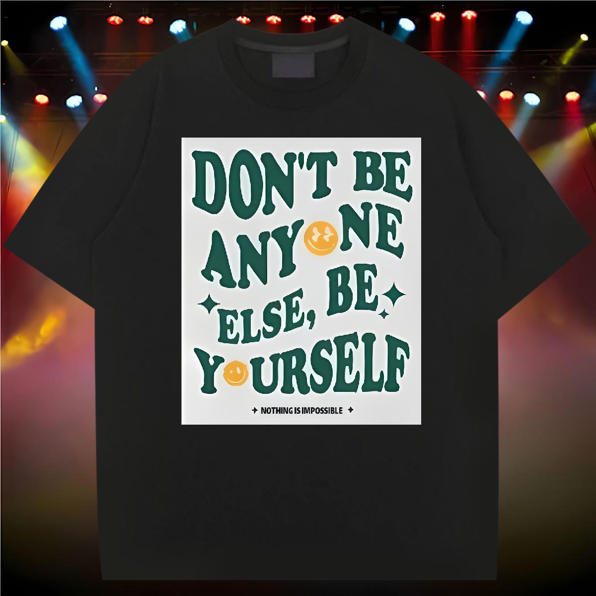 Popular Men Tees don't be any one else 230g Cotton Crew Neck Cotton Breathable Daily Outfit Man T Shirts Asian Size Custom Wear