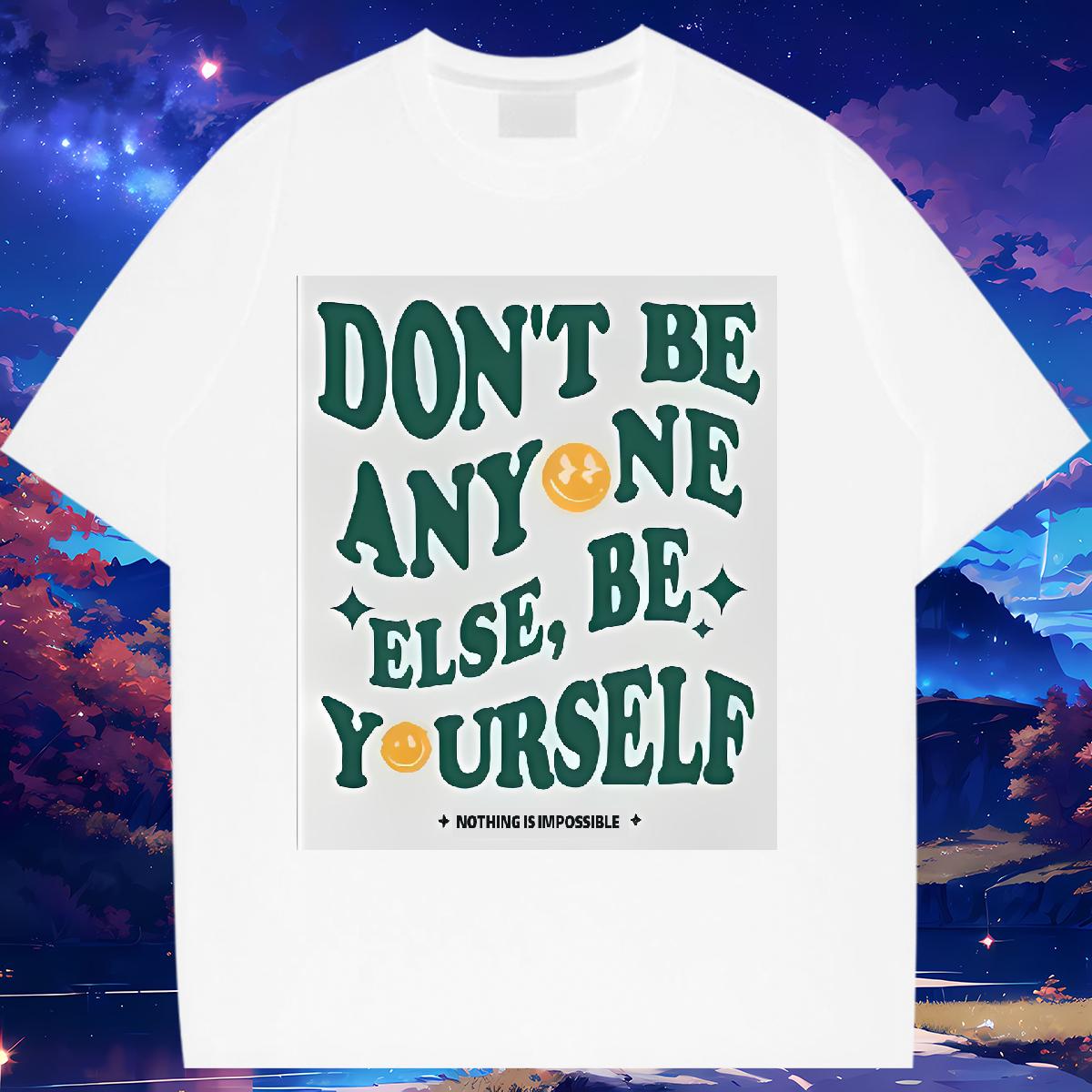 New T-Shirts Crew Neck Cotton Breathable be yourself 230g Cotton Daily Wear Womens Tshirts DIY Logo Brand Top Tees