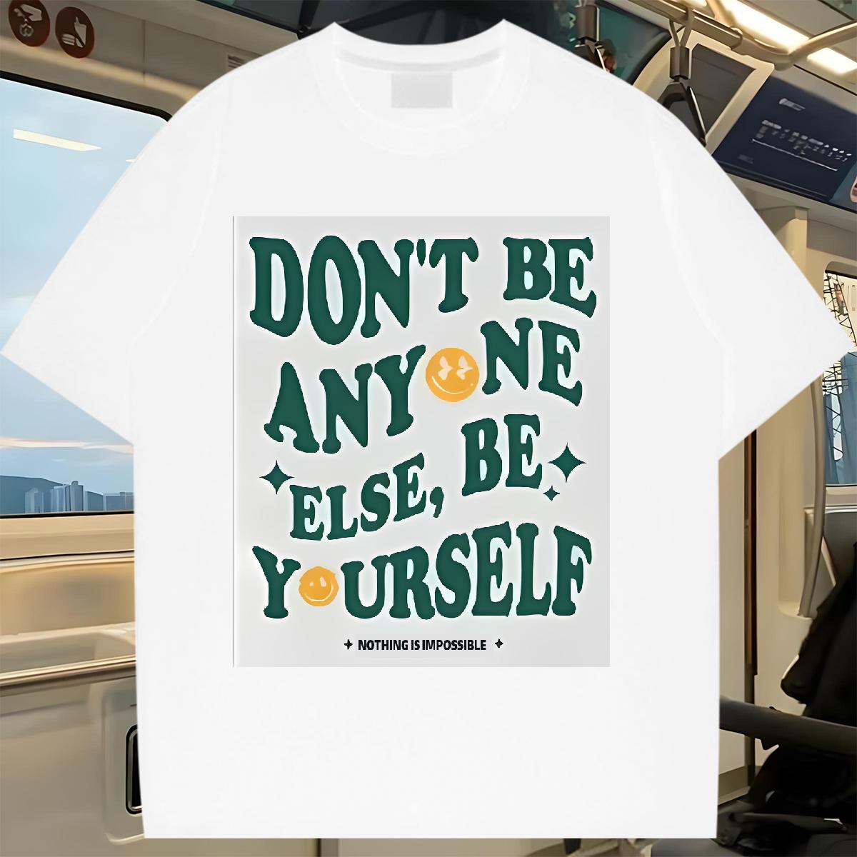 Brand T Shirts Women Breathable Crew Neck don't be any one else 230g 100% Cotton Outdoor Unisex Tshirts Custom Printing High quality Tops Tees