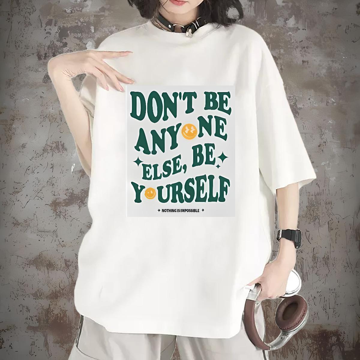 DIY T shirt Breathable Crew Neck don't be any one else 230g 100% Cotton Street Casual Unisex Tshirts Custom Printed Soft Tops Tees